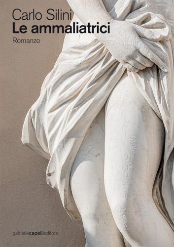 Libro Le ammaliatrici di Carlo Silini di GCE