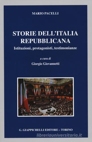Storie dell'Italia repubblicana. Istituzioni, protagonisti, testimonianze di Mario Pacelli edito da Giappichelli