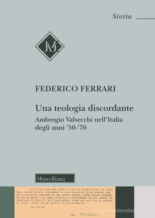 Una teologia discordante. Ambrogio Valsecchi nell'Italia degli anni '50-'70 di Federico Ferrari edito da Morcelliana