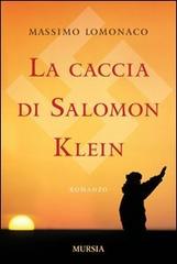 La caccia di Salomon Klein di Massimo Lomonaco edito da Ugo Mursia Editore