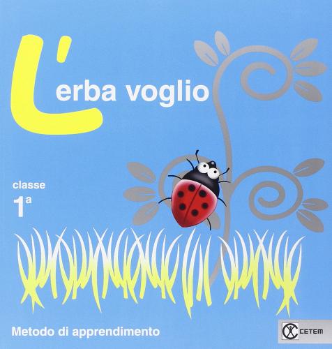 L' erba voglio. Per la Scuola elementare. Con e-book. Con espansione online vol.1 edito da CETEM