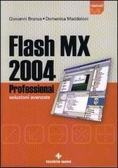 Flash MX 2004 Professional di Giovanni Branca, Domenica Maddaloni edito da Tecniche Nuove