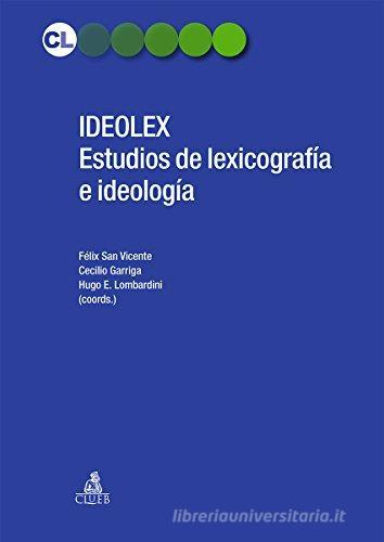 Ideolex. Estudios de lexicografia e ideologìa. Ediz. tedesca, italiana, spagnola, inglese e francese edito da CLUEB