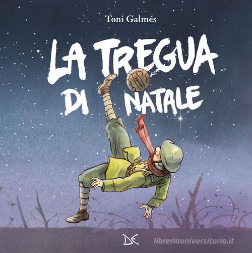 La tregua di Natale. Ediz. a colori di Toni Galmés edito da Donzelli