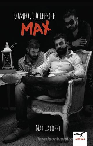 Romeo, Lucifero e Max di Max Capozzi edito da Gruppo Albatros Il Filo