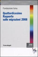 Quattordicesimo rapporto sulle migrazioni 2008 edito da Franco Angeli