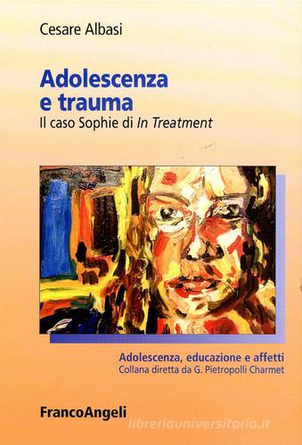 Adolescenza e trauma. Il caso Sophie di In Treatment di Cesare Albasi edito da Franco Angeli