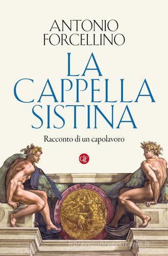 La Cappella Sistina. Racconto di un capolavoro di Antonio Forcellino edito da Laterza
