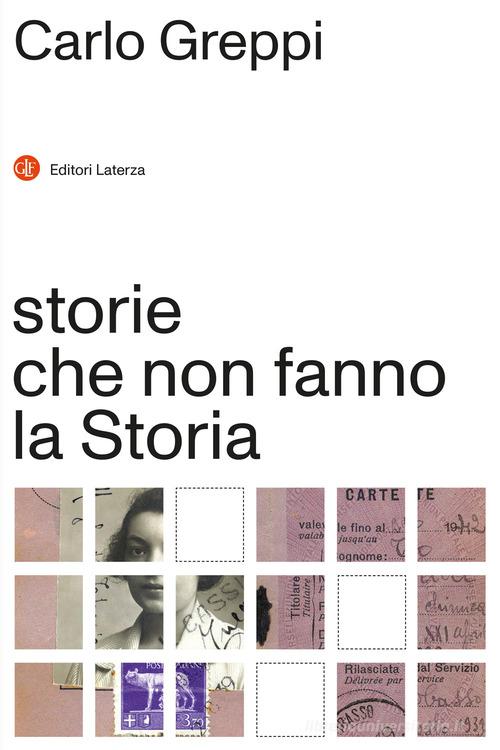 Storie che non fanno la Storia di Carlo Greppi edito da Laterza