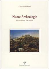 Nuove archeologie. Pirandello e altri scritti di Elio Providenti edito da Polistampa