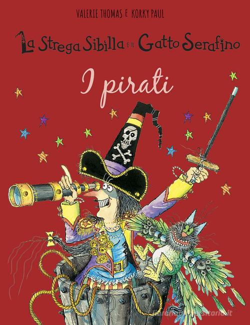 I pirati. La strega Sibilla e il gatto Serafino. Ediz. a colori di Valerie Thomas, Paul Korky edito da IdeeAli