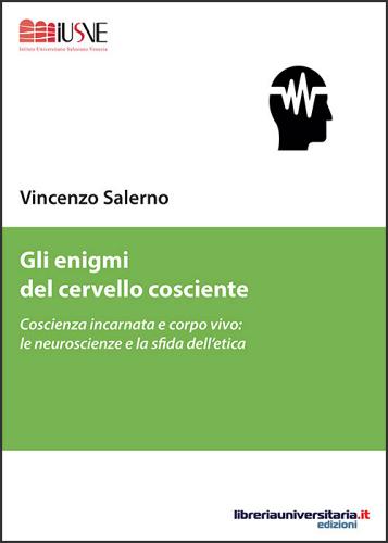 Gli enigmi del cervello cosciente di Vincenzo Salerno edito da libreriauniversitaria.it