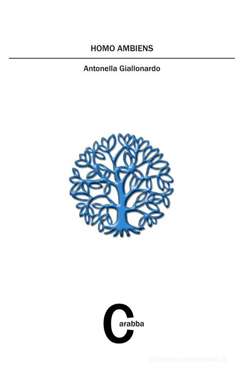 Homo ambiens di Antonella Giallonardo edito da Carabba