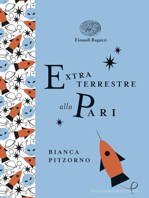 Extraterrestre alla pari. Ediz. a colori. Ediz. deluxe di Bianca Pitzorno edito da Einaudi Ragazzi