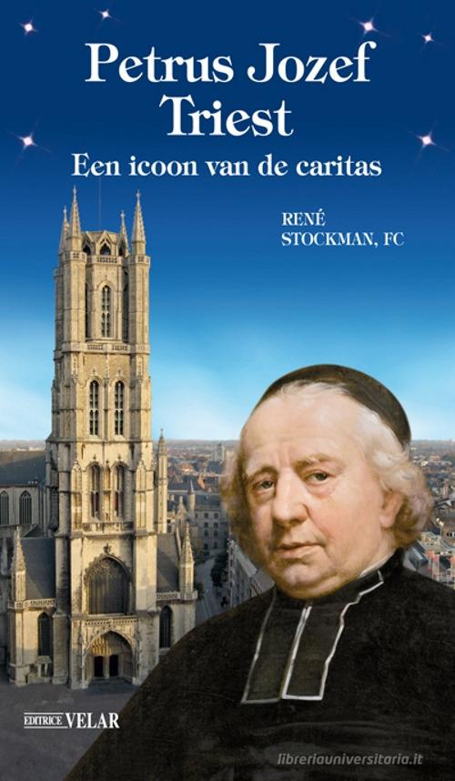 Petrus Jozef Triest. Een icoon van de caritas di René Stockman edito da Velar