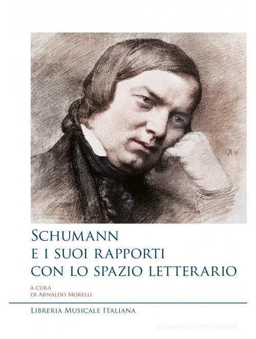 Schumann e i suoi rapporti con lo spazio letterario edito da LIM