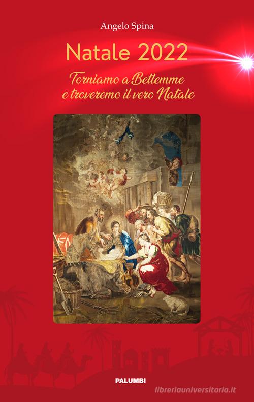 Natale 2022 Torniamo a Betlemme e troveremo il vero Natale di Angelo Spina edito da Edizioni Palumbi