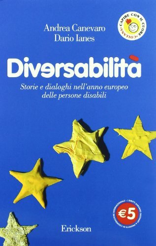 Diversabilità. Storie e dialoghi nell'anno europeo delle persone disabili di Andrea Canevaro, Dario Ianes edito da Erickson