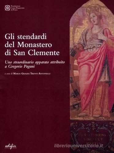 Gli Stendardi del Monastero di San Clemente. Uno straordinario apparato attribuito a Gregorio Pagani edito da EDIFIR