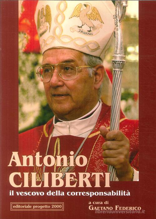 Antonio Ciliberti. Il vescovo della corresponsabilità edito da Progetto 2000