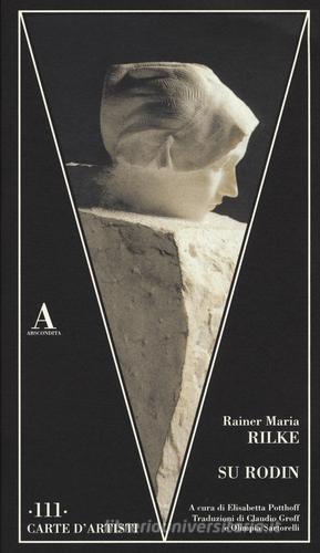 Su Rodin di Rainer Maria Rilke edito da Abscondita