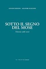 Sotto il segno del Mose. Venezia 1966-2020 di Giovanni Benzoni, Salvatore Scaglione edito da LA TOLETTA Edizioni