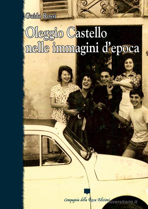 Oleggio Castello nelle immagini d'epoca di Guido Rossi edito da Compagnia della Rocca