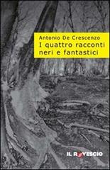 I quattro racconti neri e fantastici di Antonio De Crescenzo edito da Il Rovescio