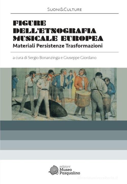 Figure dell'etnografia musicale europea. Materiali. Persistenze. Trasformazioni edito da Edizioni Museo Pasqualino