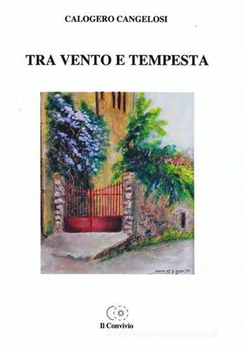 Tra vento e tempesta di Calogero Cangelosi edito da Accademia Il Convivio