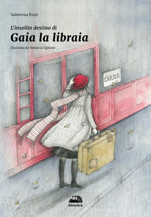 L' insolito destino di Gaia la libraia di Valentina Rizzi edito da Bibliolibrò