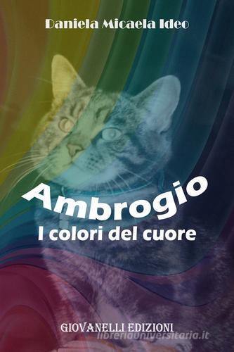 Ambrogio. I colori del cuore di Daniela Micaela Ideo edito da Giovanelli Edizioni