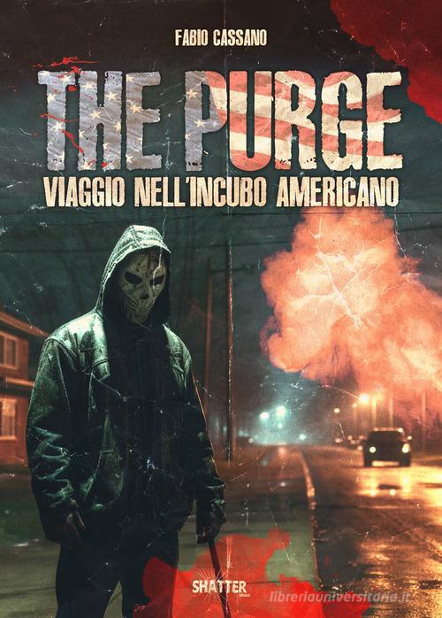 The purge. Viaggio nell'incubo americano di Fabio Cassano edito da Shatter