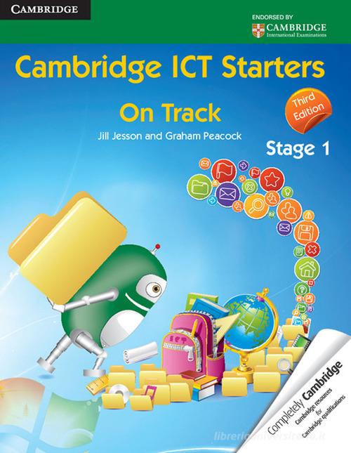 Cambridge ICT starters: on track. Per la Scuola elementare vol.1 di Jill Jesson, Graham Peacock edito da Cambridge University Press