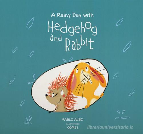 A rainy day with Hedgehog and rabbit. Ediz. a colori di Pablo Albo edito da Nube Ocho