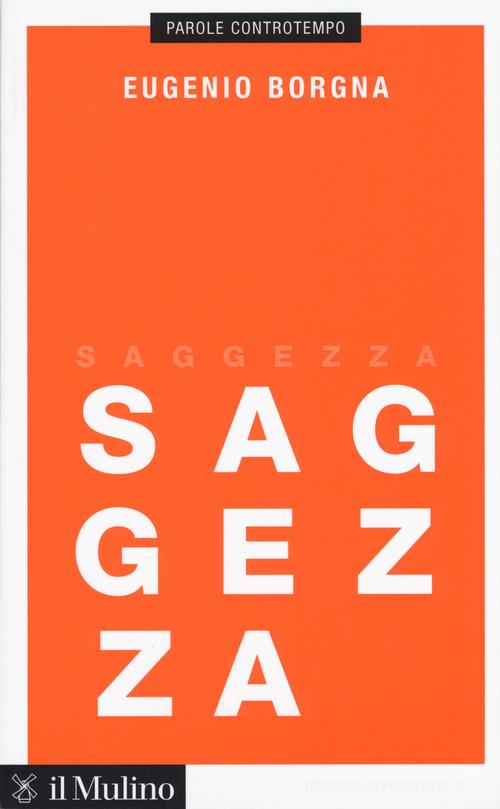 Saggezza di Eugenio Borgna edito da Il Mulino