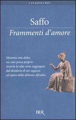 Frammenti d'amore di Saffo edito da BUR Biblioteca Univ. Rizzoli