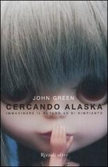 Cercando Alaska di John Green edito da Rizzoli