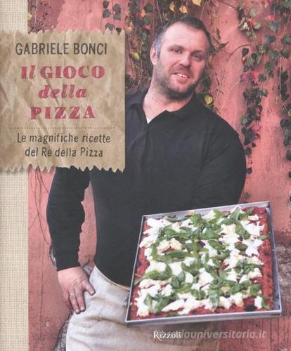 Il gioco della pizza. Le magnifiche ricette del re della pizza di Gabriele Bonci, Elisia Menduni edito da Rizzoli