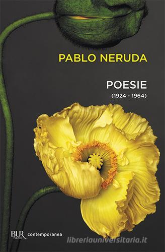 Poesie 1924-1964 di Pablo Neruda edito da Rizzoli