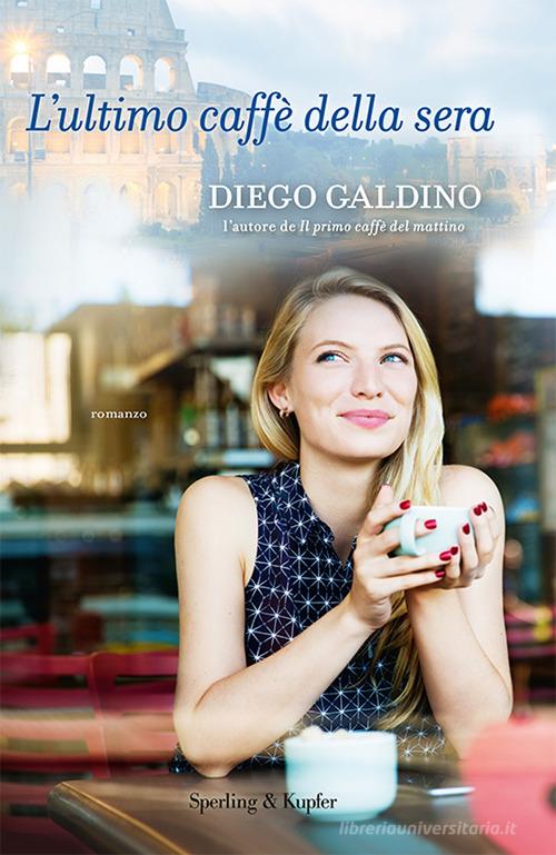 L' ultimo caffè della sera di Diego Galdino edito da Sperling & Kupfer