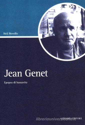 Jean Genet. Epopea di bassavita di Neil Novello edito da Liguori