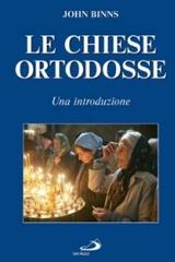 Le Chiese ortodosse. Una introduzione di John Binns edito da San Paolo Edizioni