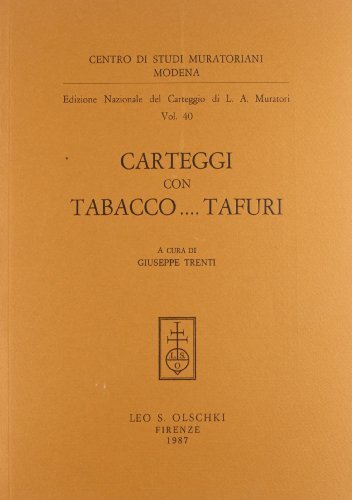Edizione nazionale del carteggio di L. A. Muratori. Carteggi con Tabacco... Tafuri di Lodovico Antonio Muratori edito da Olschki