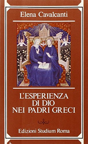 L' esperienza di Dio nei Padri greci di Elena Cavalcanti edito da Studium