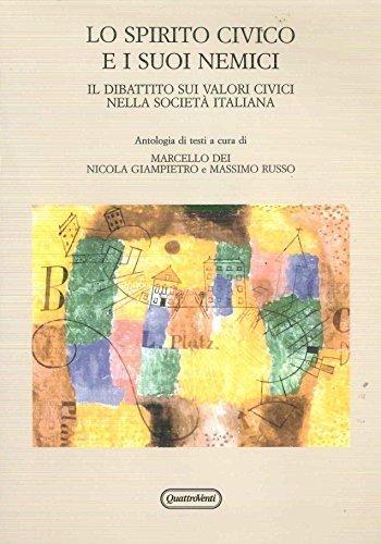 Lo spirito civico e i suoi nemici. Il dibattito sui valori civici nella società italiana edito da Quattroventi