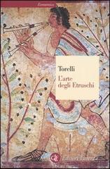 L' arte degli etruschi. Ediz. illustrata di Mario Torelli edito da Laterza