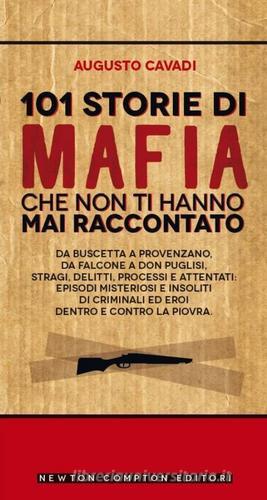 101 storie di mafia che non ti hanno mai raccontato di Augusto Cavadi edito da Newton Compton