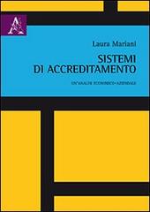 Sistemi di accreditamento. Un'analisi economico-aziendale di Laura Mariani edito da Aracne