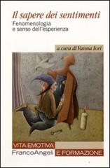 Il sapere dei sentimenti. Fenomenologia e senso dell'esperienza edito da Franco Angeli